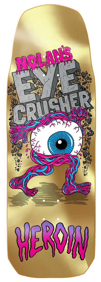 HEROIN - Neil's Eye Crusher - 10.0
